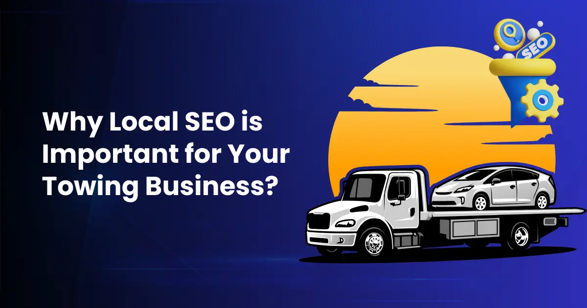 Why Local SEO is Important for Your Towing Business?